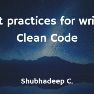 Writing Clean Code: Best Practices Every Developer Should Know