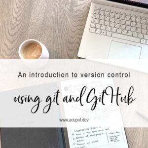 A Guide to Version Control with Git and GitHub